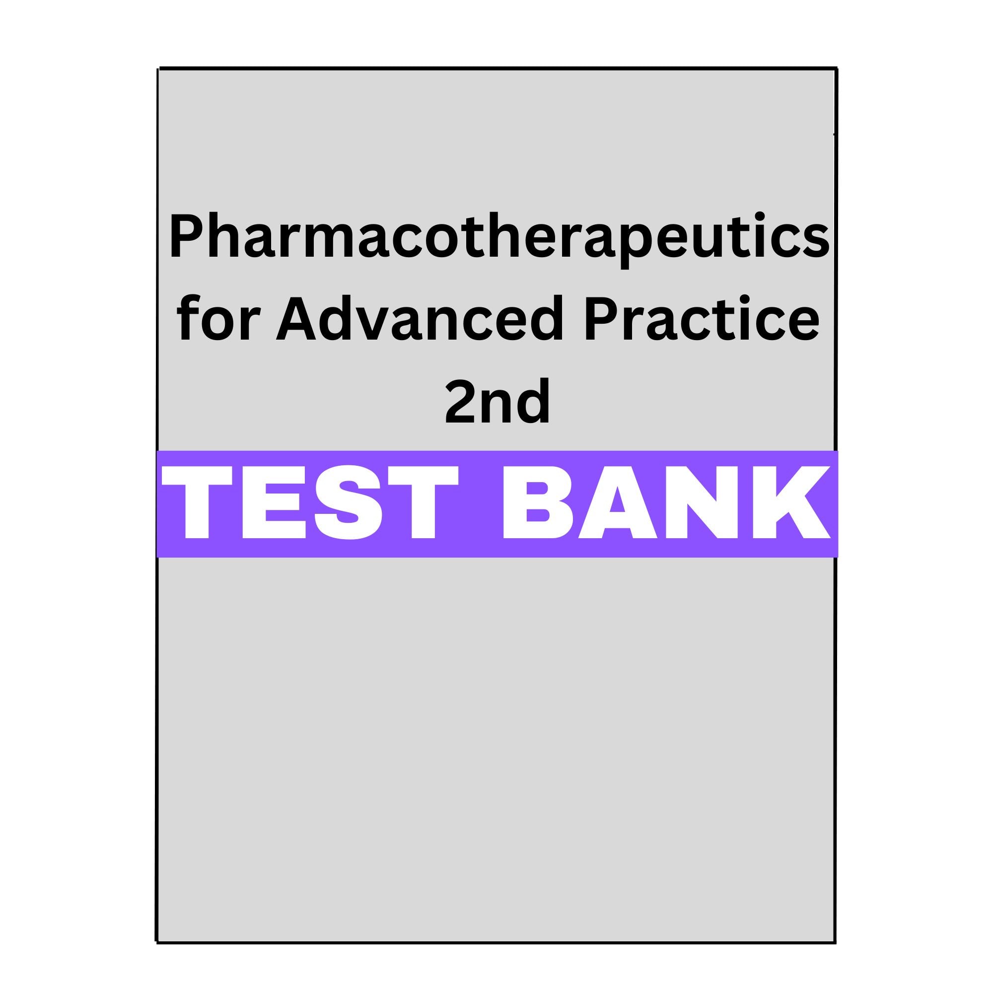 Test Bank for Pharmacotherapeutics, Advanced Practice Nurses 2