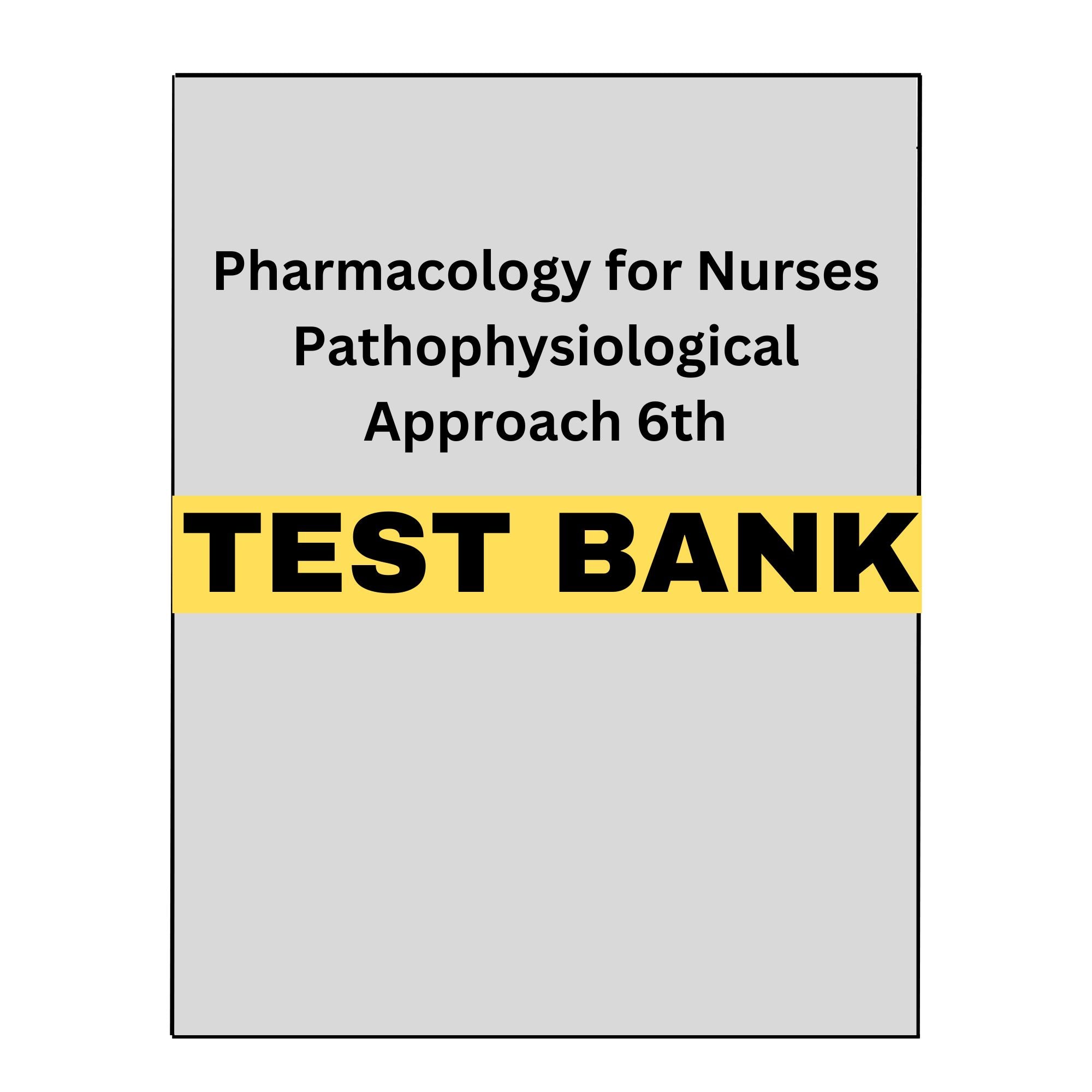 Test Bank Pharmacology for Nurses Pathophysiological 6