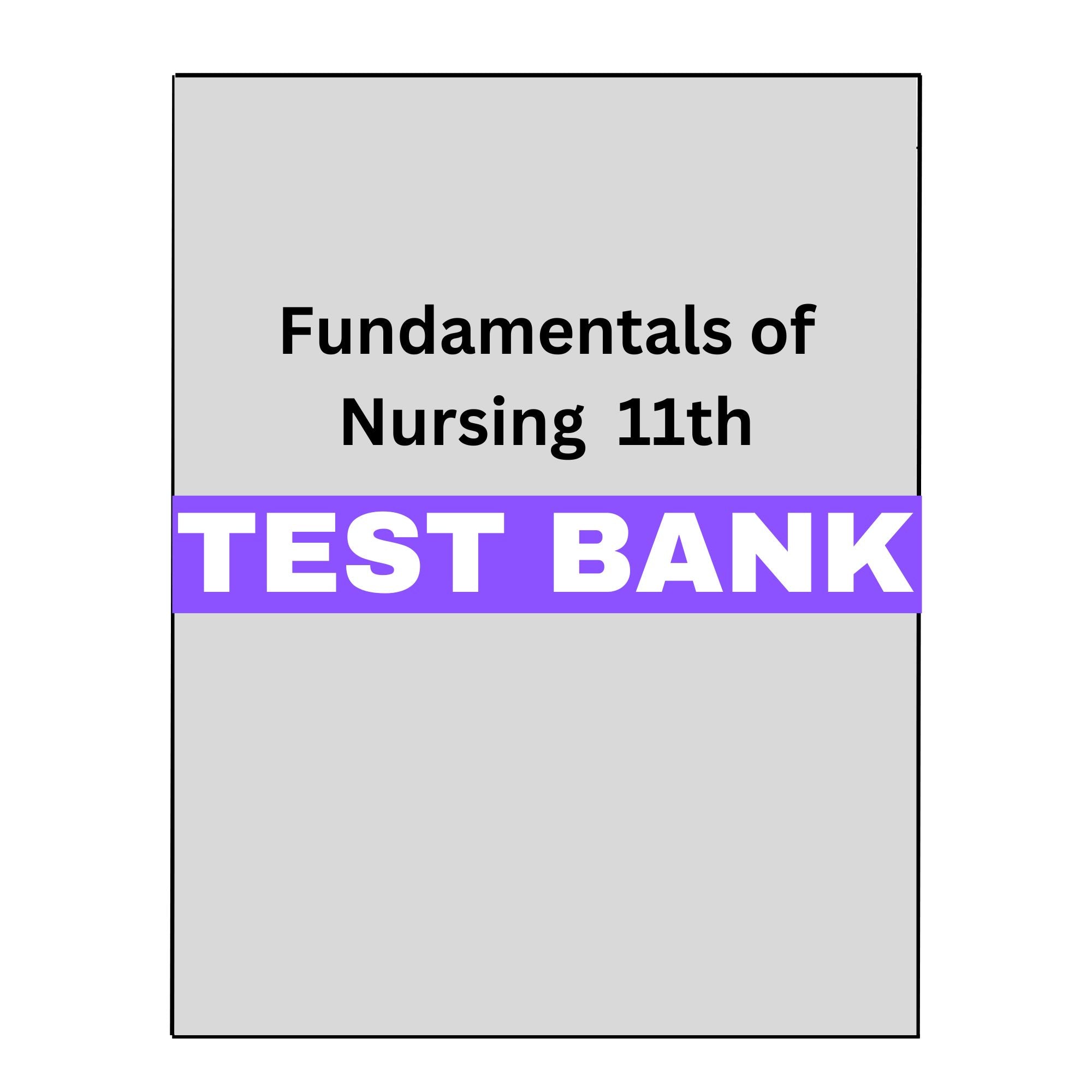 Test Bank Fundamentals of Nursing 11