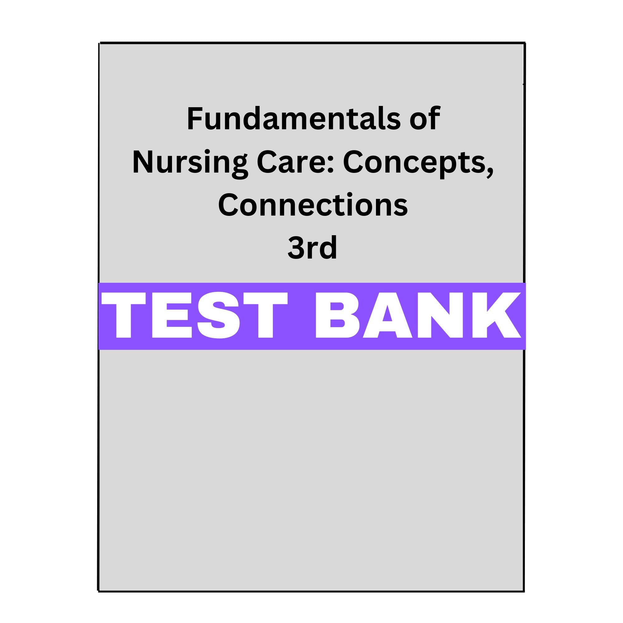 Test Bank Fundamentals of Nursing Care 3