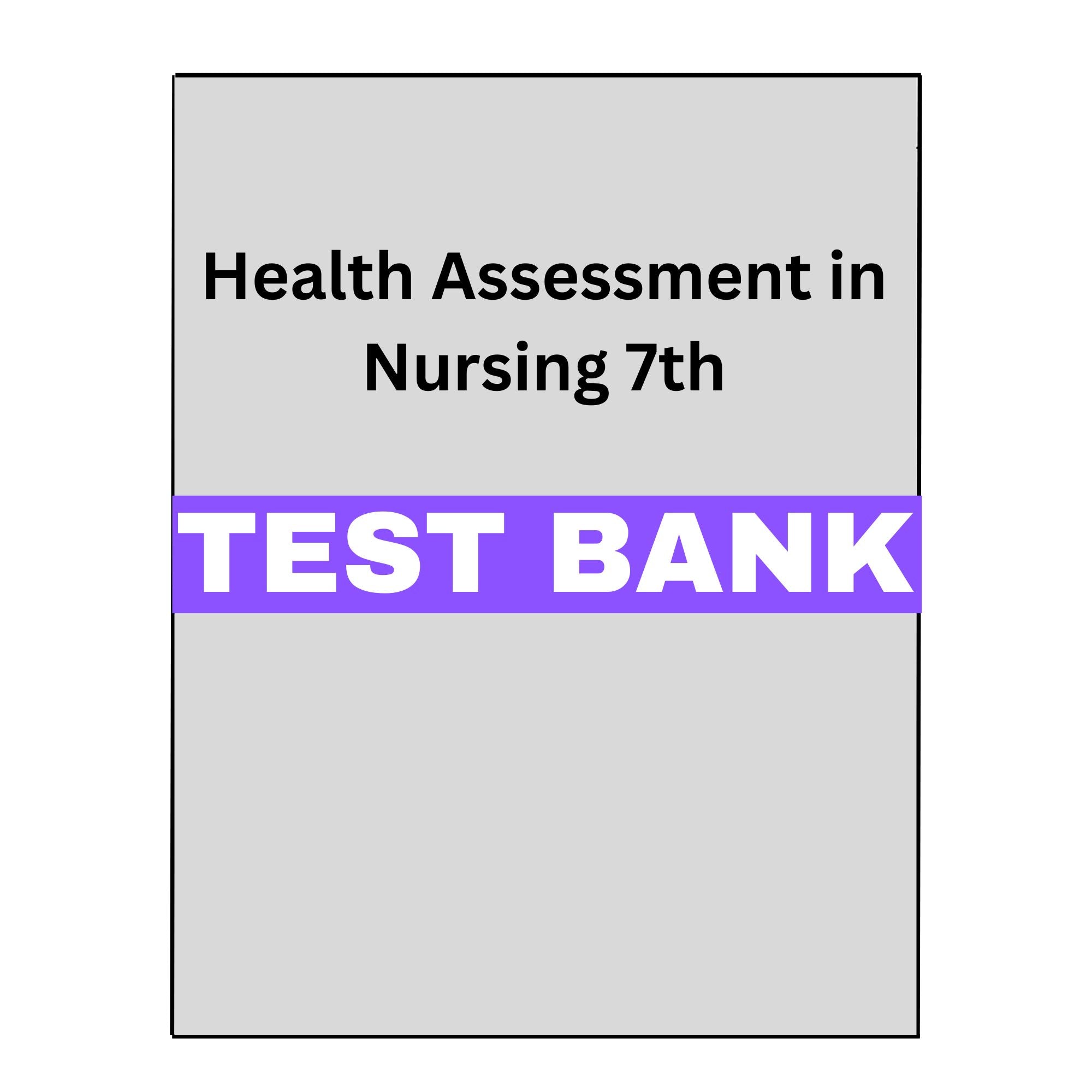 Test Bank Health Assessment in Nursing 7