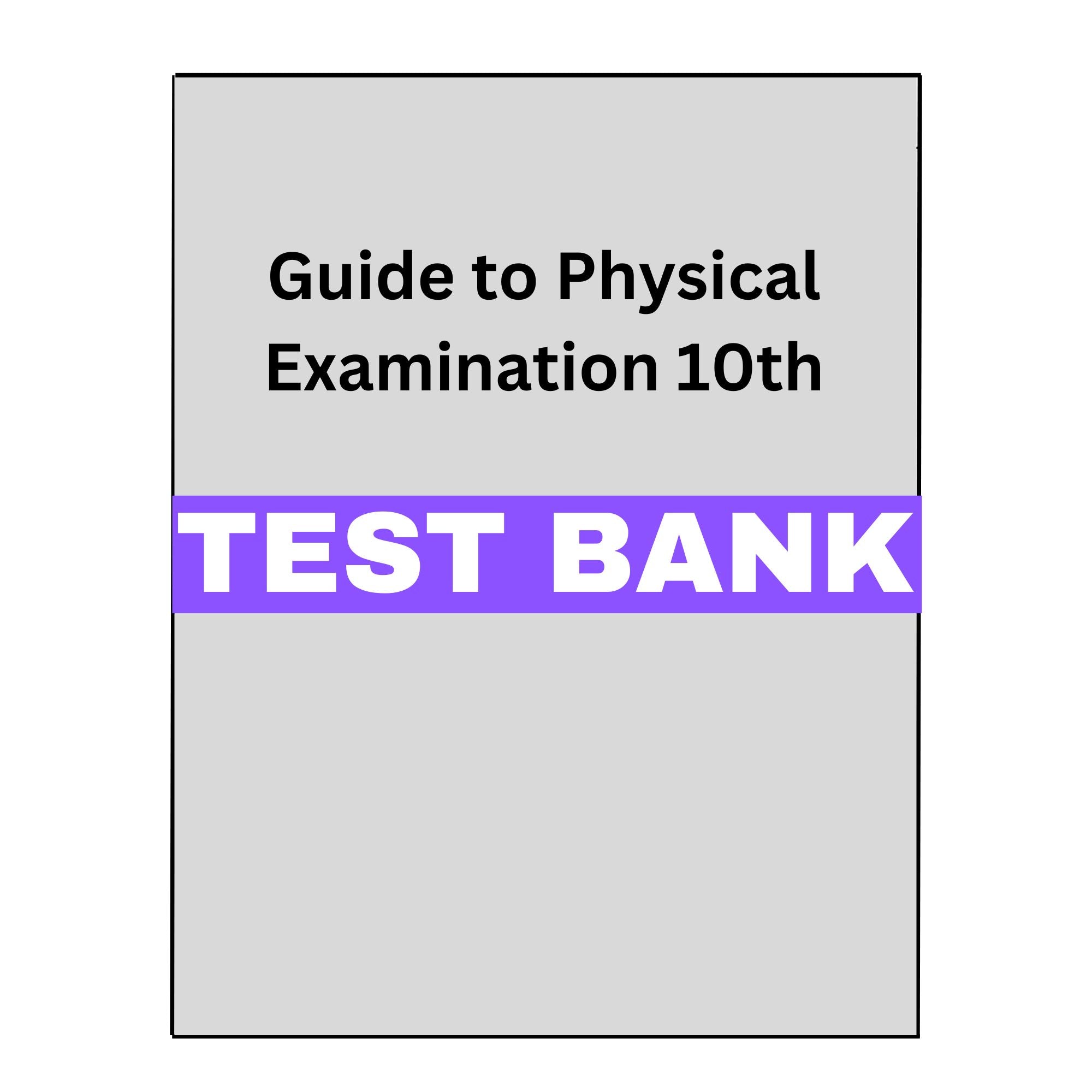 Guide to Physical Examination and History Taking 10 Test Bank