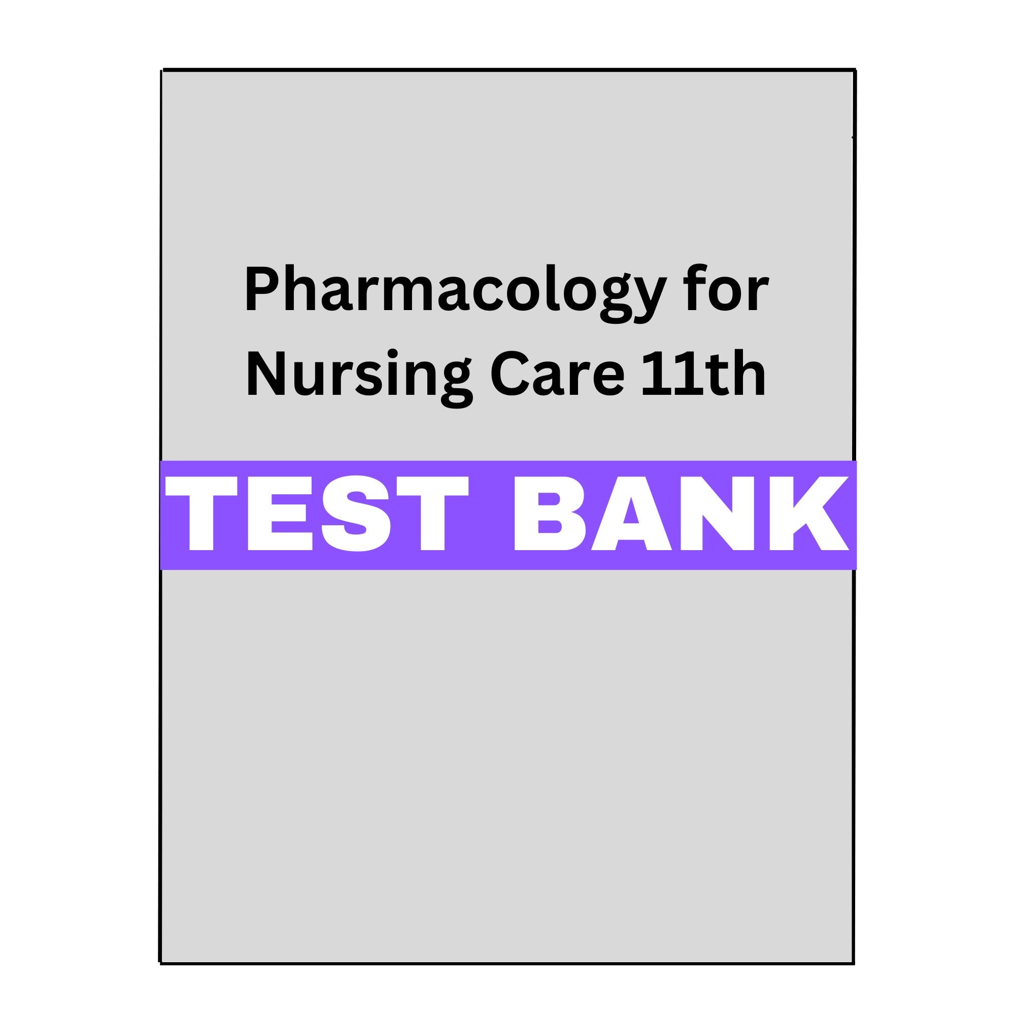 Test Bank Pharmacology for Nursing Care 11