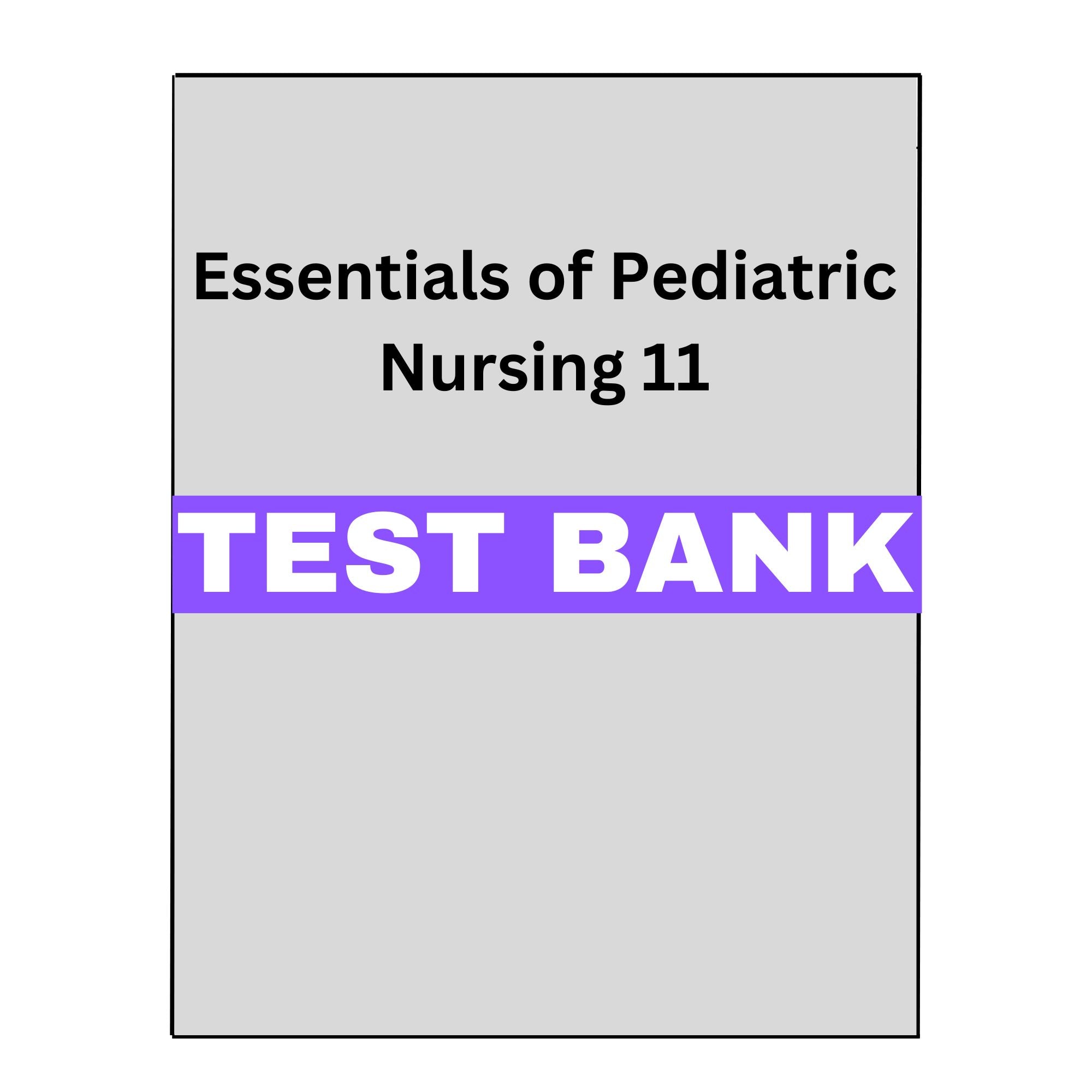 Essentials of Pediatric Nursing 11th Test Bank