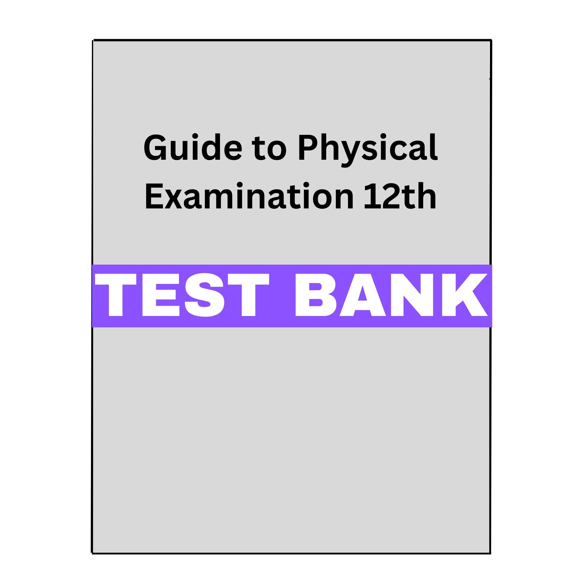 Guide to Physical Examination 12 Test Bank