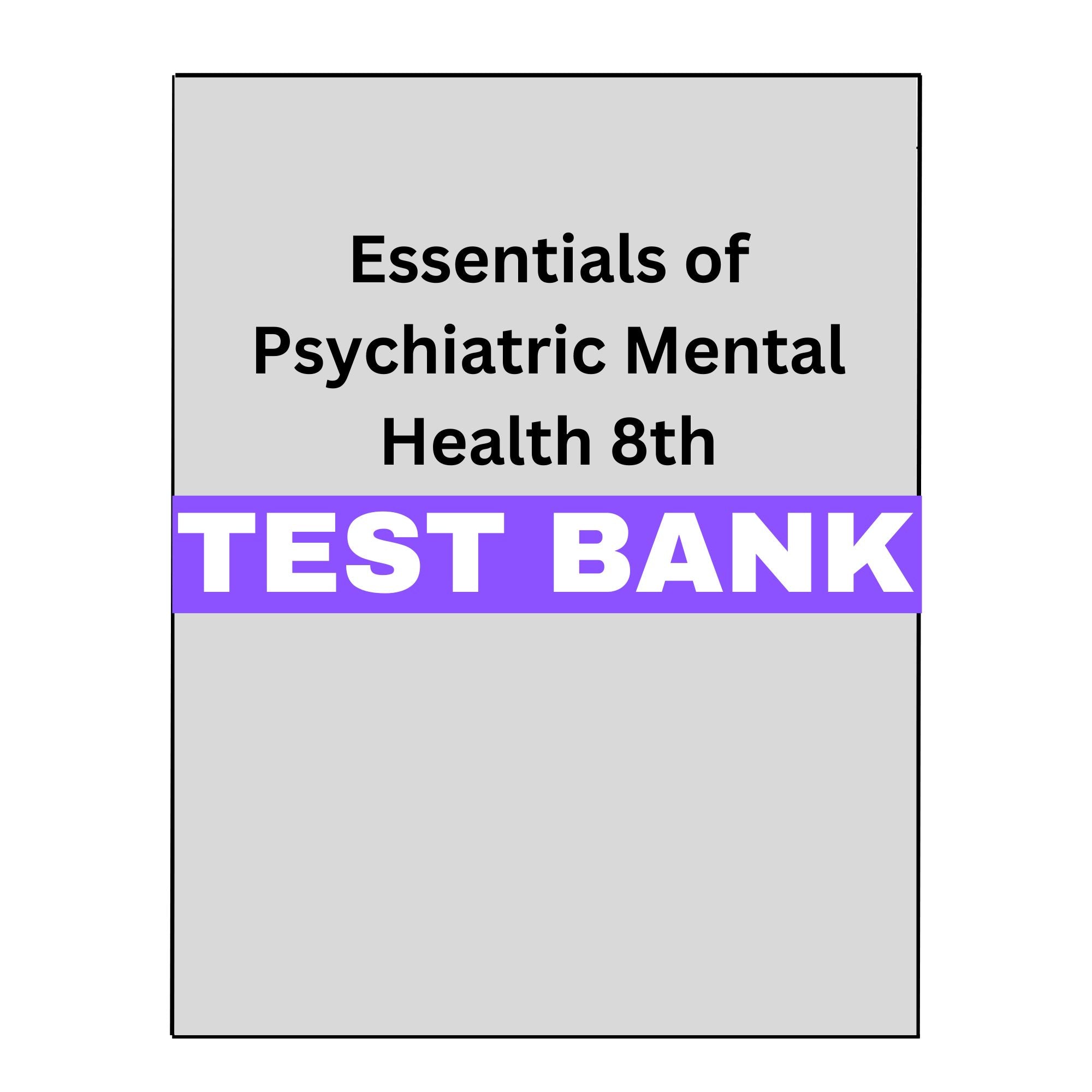 Essentials of Psychiatric Mental Health 8 Test Bank