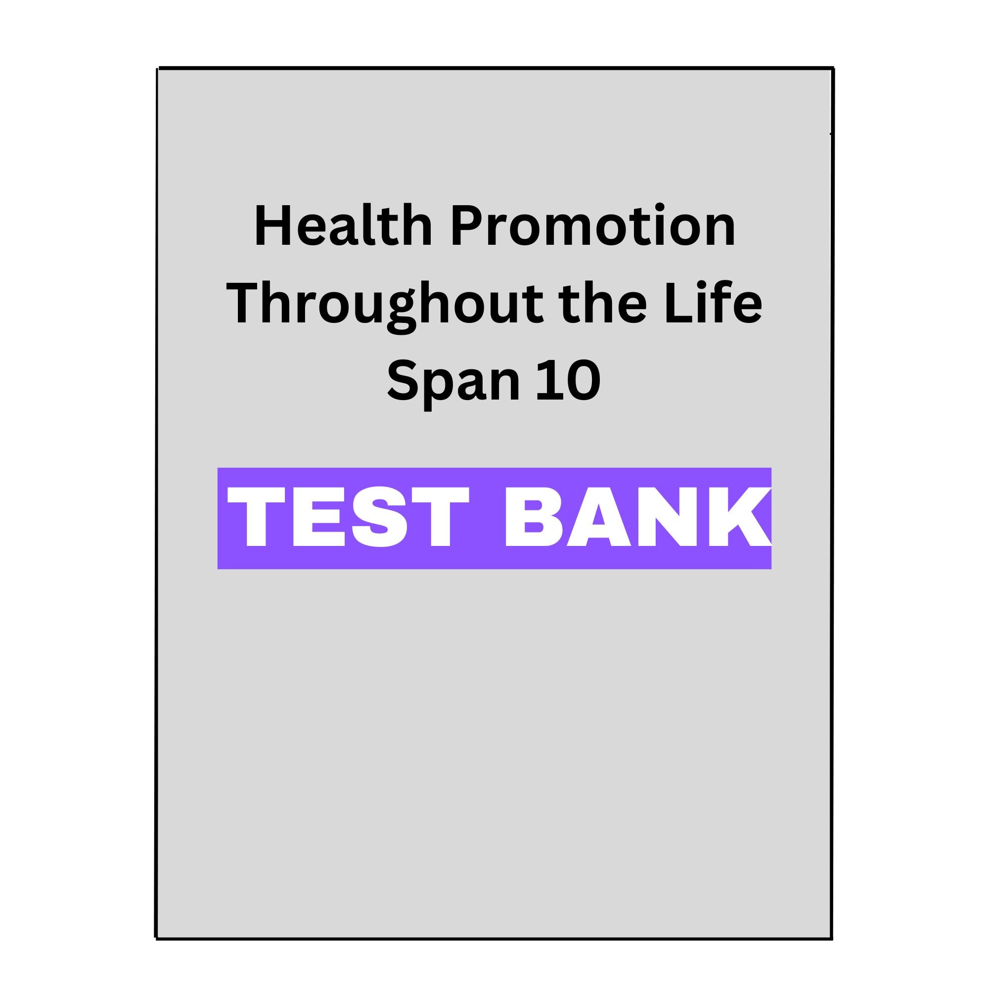 Health Promotion Throughout the Life Span 10 test bank