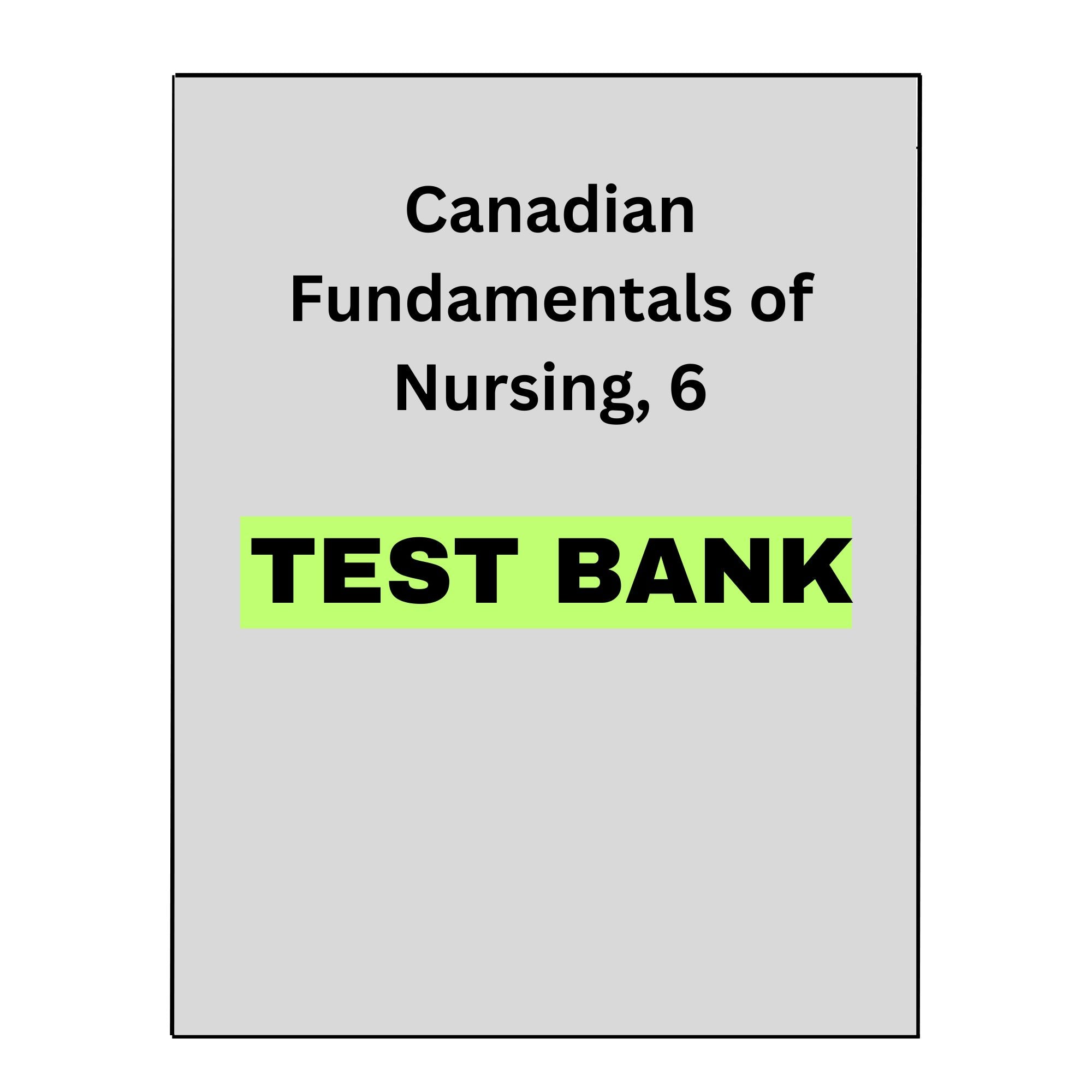 Canadian Fundamentals of Nursing, 6 Test Bank