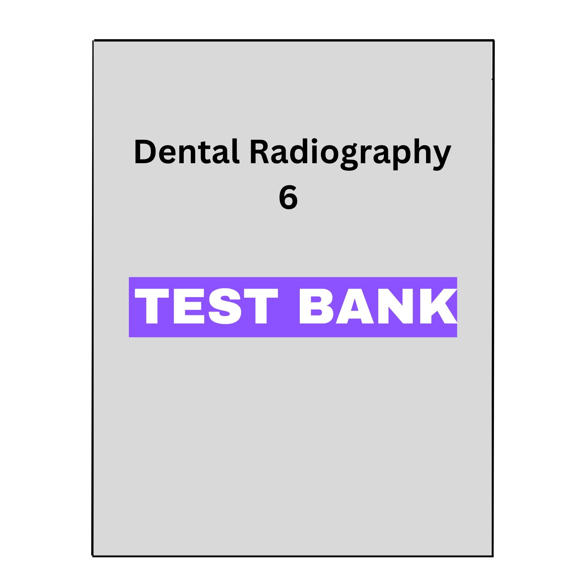 Dental Radiography 6 Test Bank