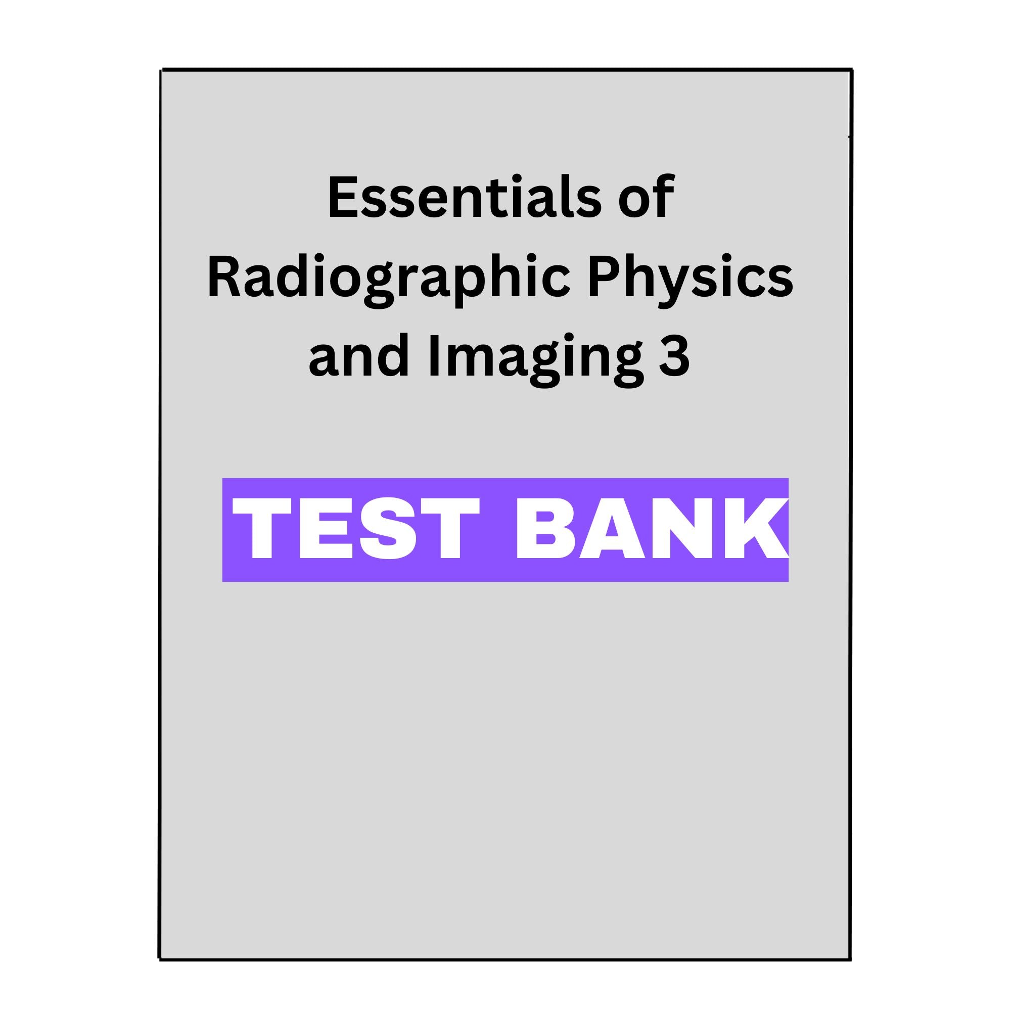 Essentials of Radiographic Physics and Imaging 3 Test Bank