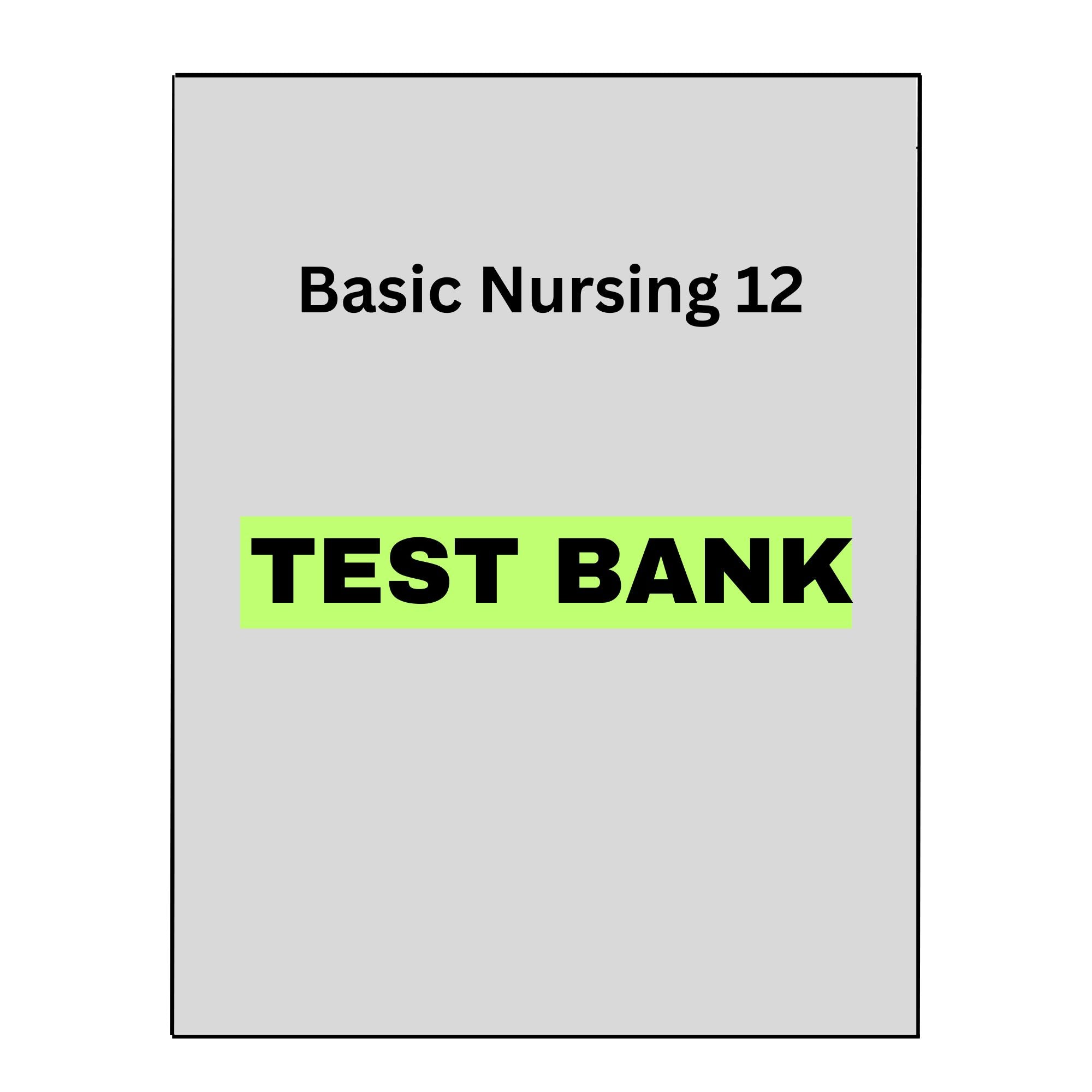 Basic Nursing 12 Test Bank