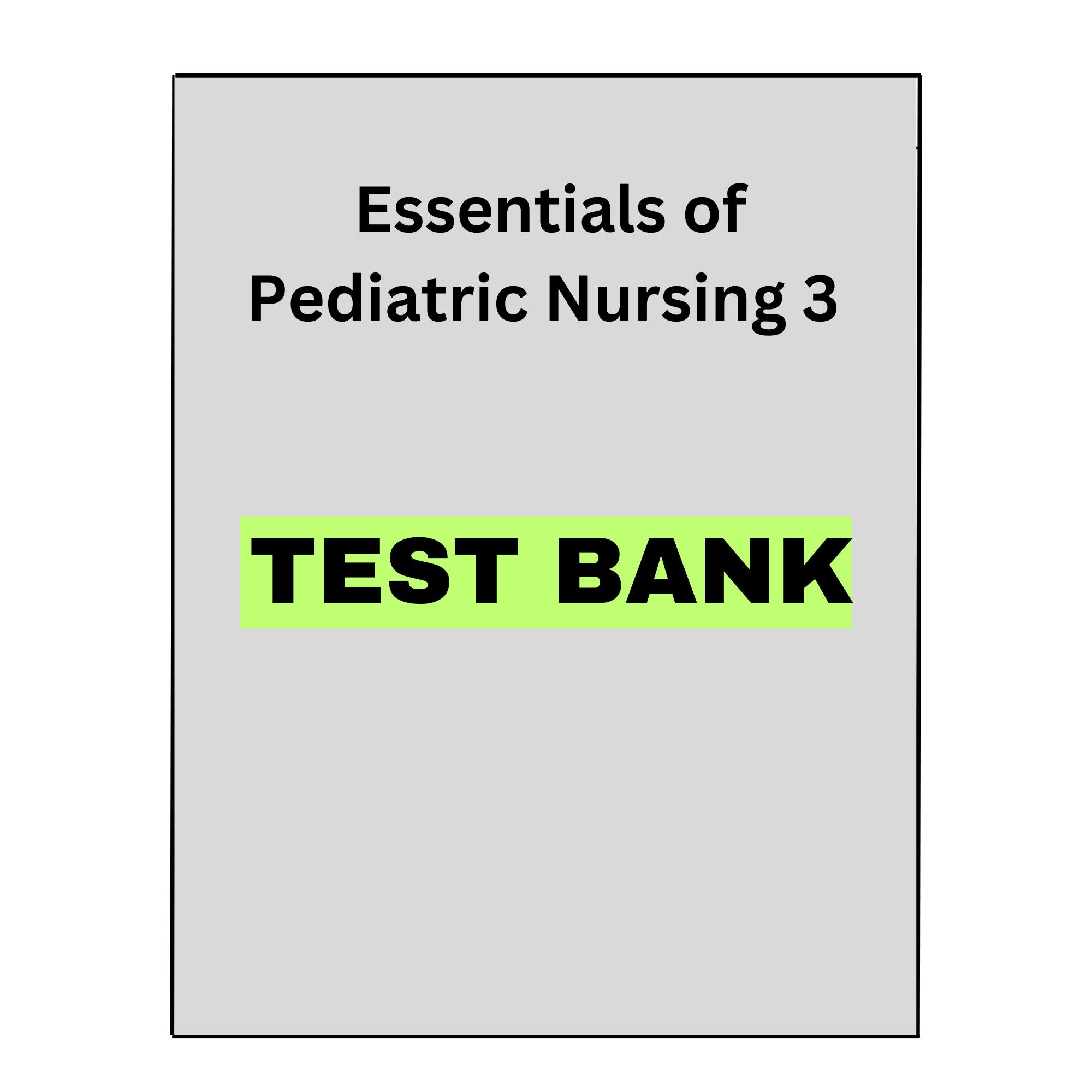 Essentials of Pediatric Nursing 3 Test Bank