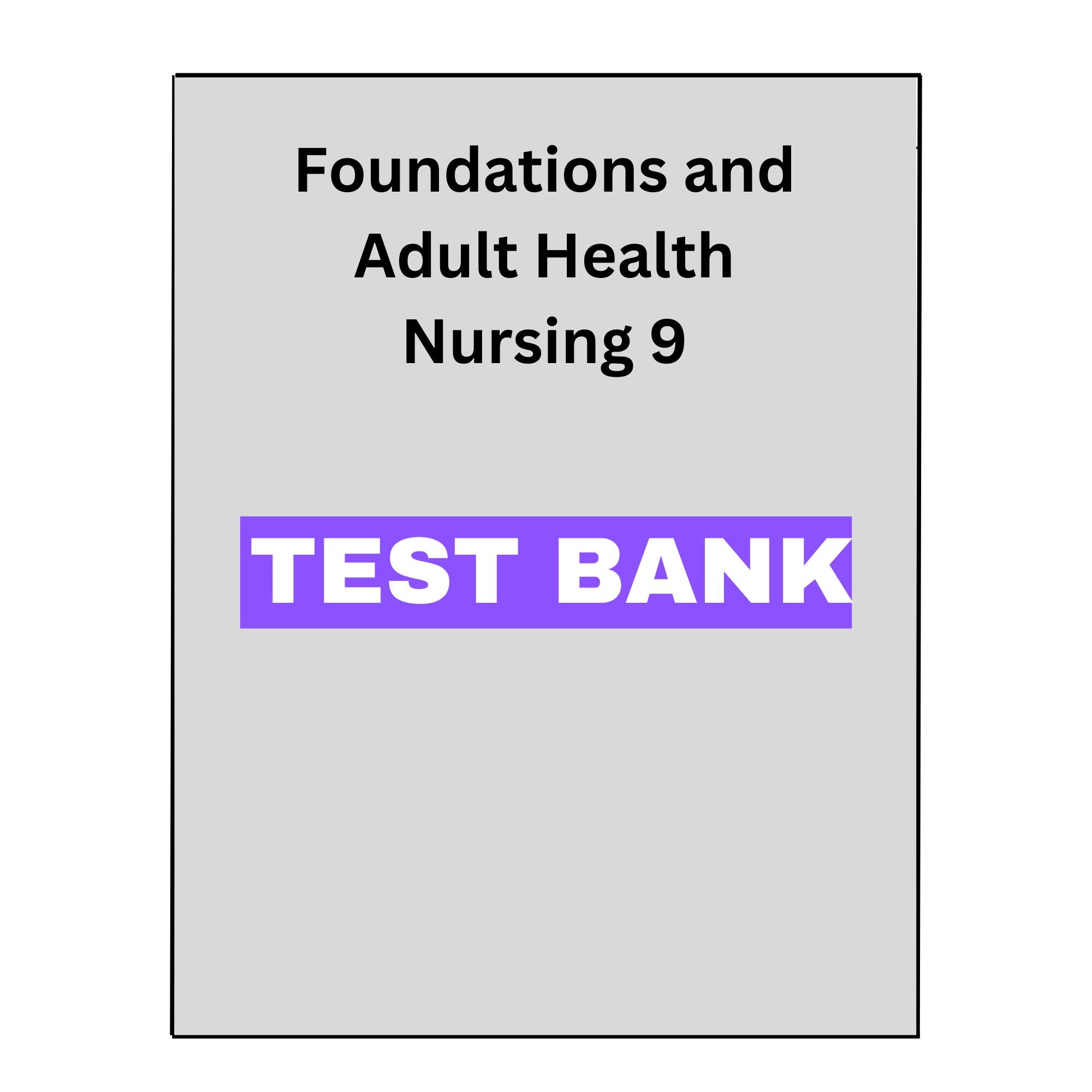 Foundations and Adult Health Nursing 9 Test Bank