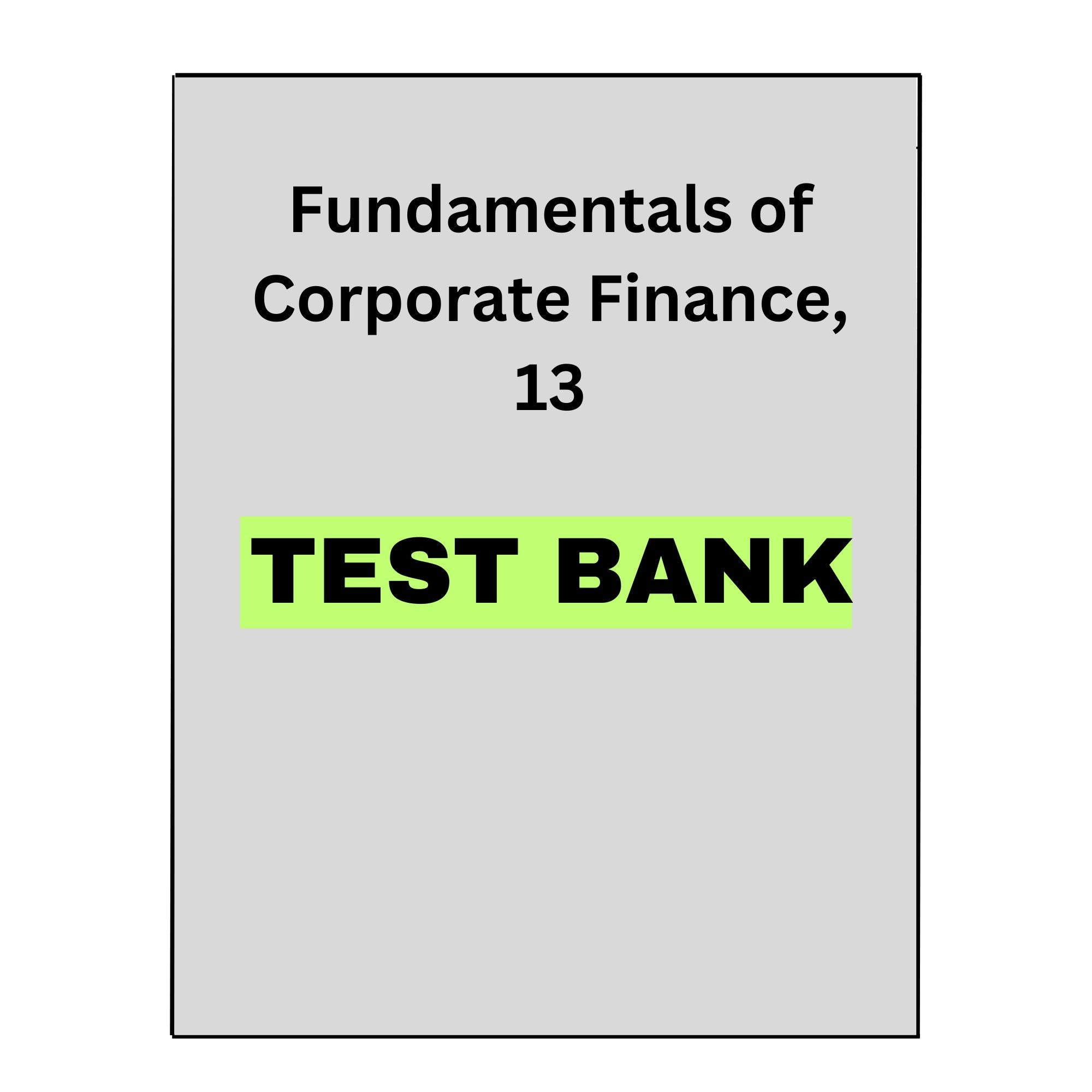 Fundamentals of Corporate Finance, 13 Test Bank