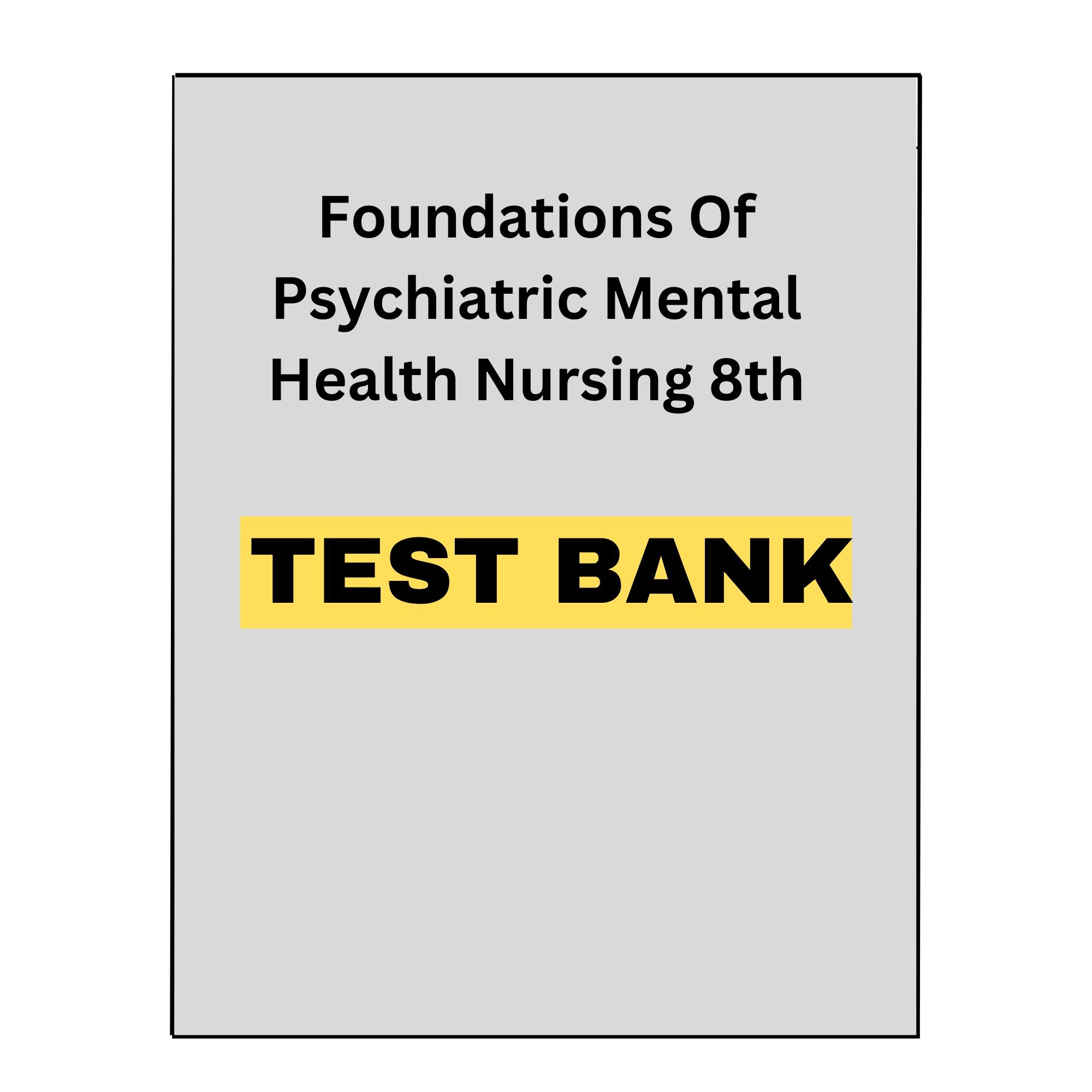 Test Bank Foundations of Psychiatric Mental Health Nursing 8