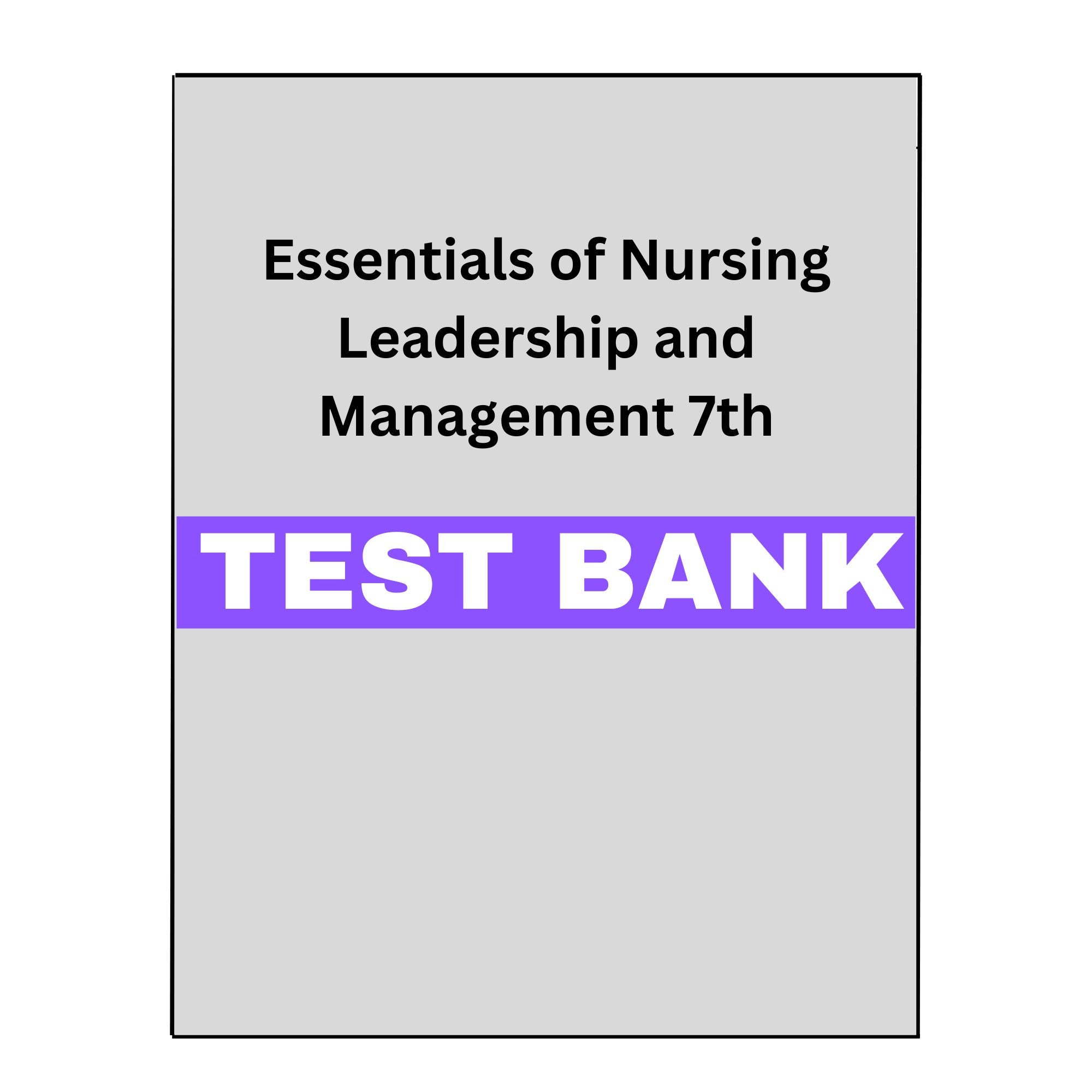 Essentials of Nursing Leadership and Management 7 Test Bank