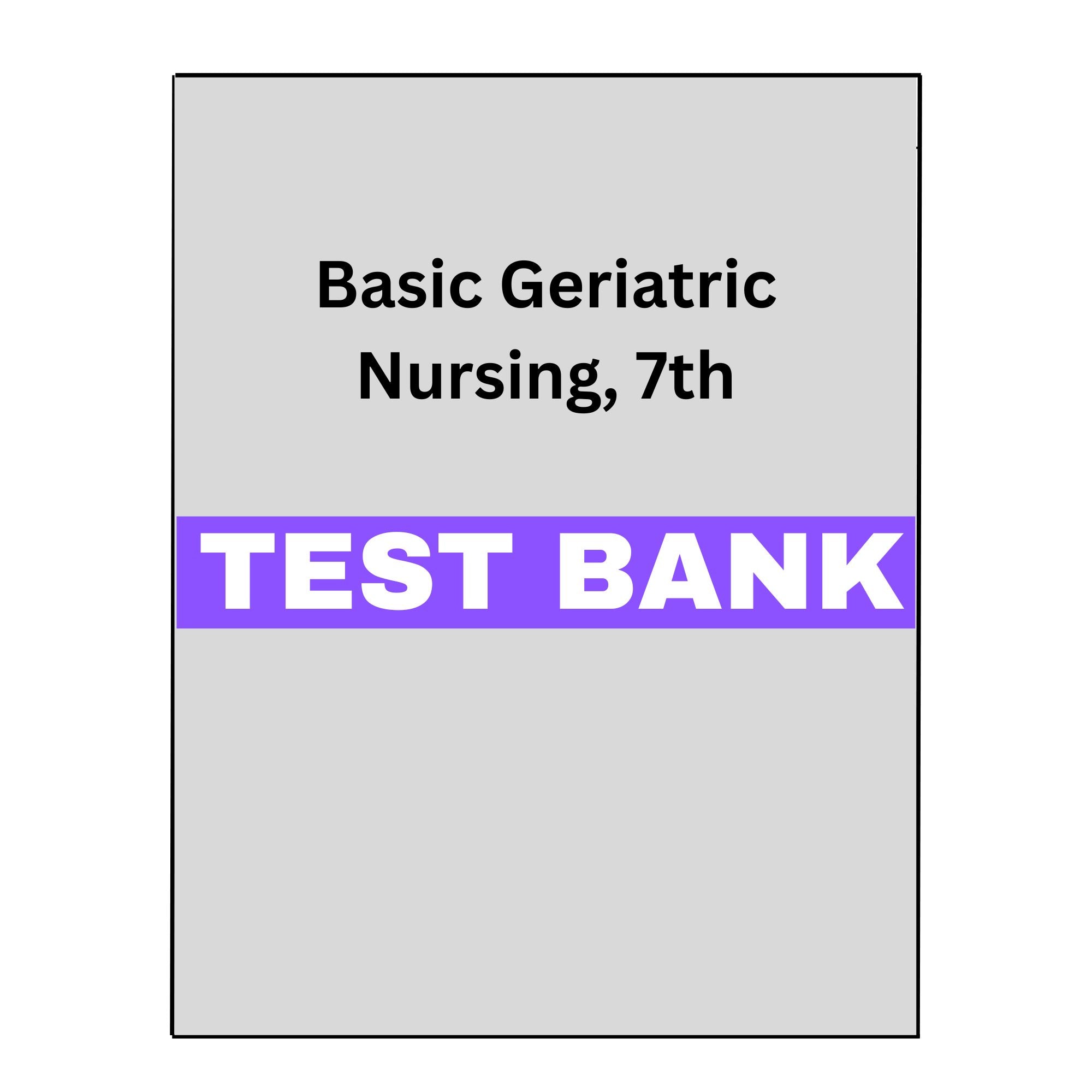 Basic Geriatric Nursing 7 Test Bank