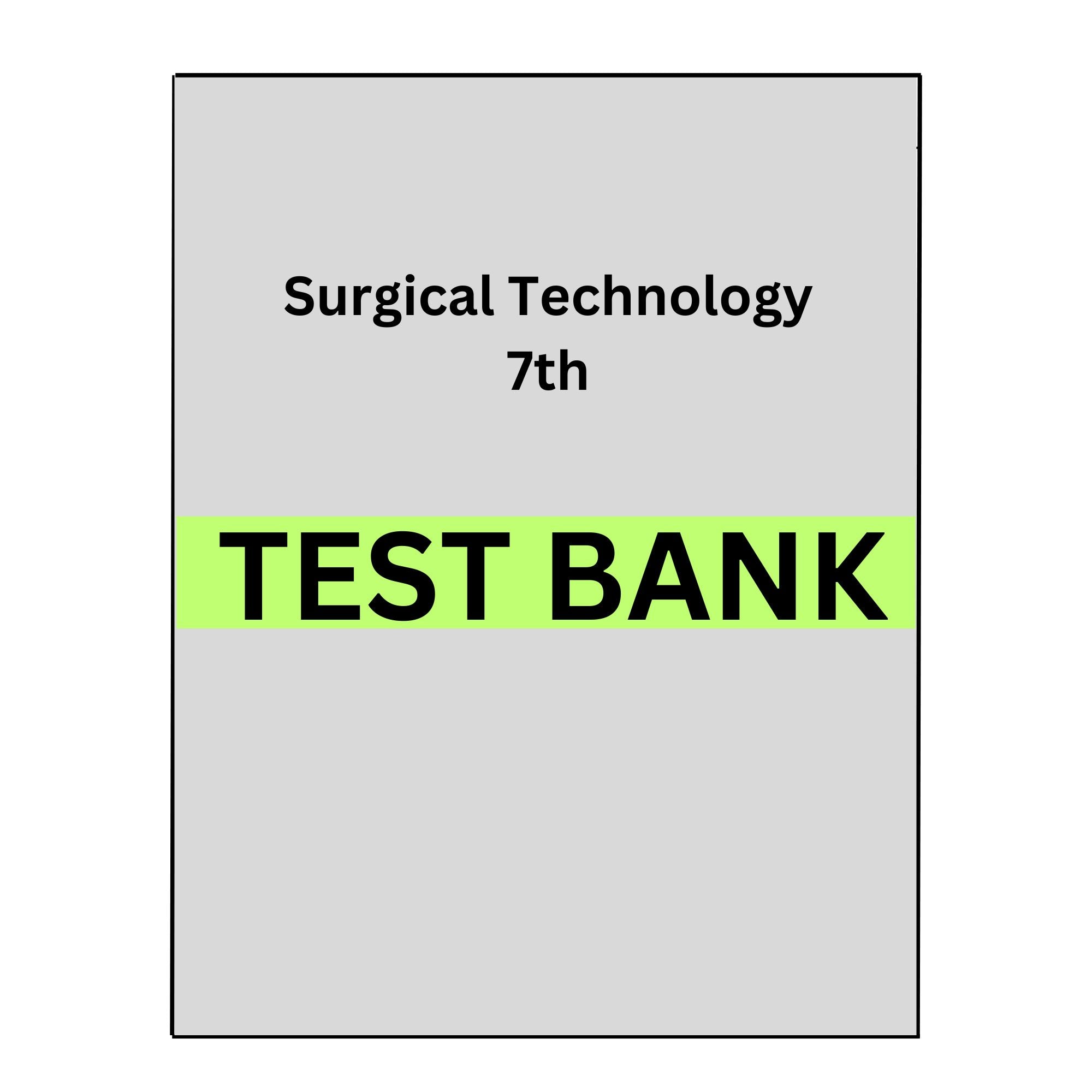 Test Bank for Surgical Technology Principles and Practice 7