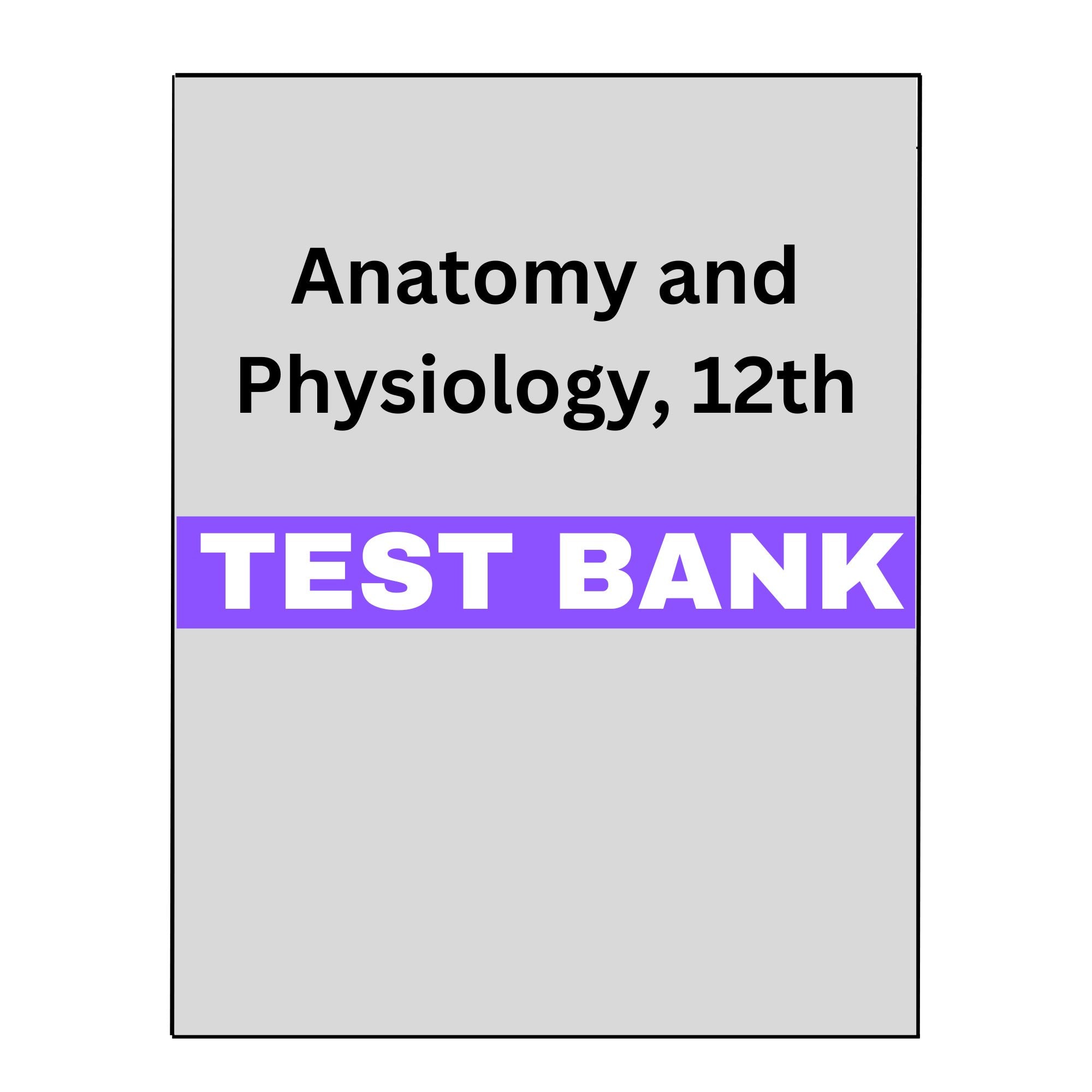 Anatomy and Physiology, 12th Edition Test Bank