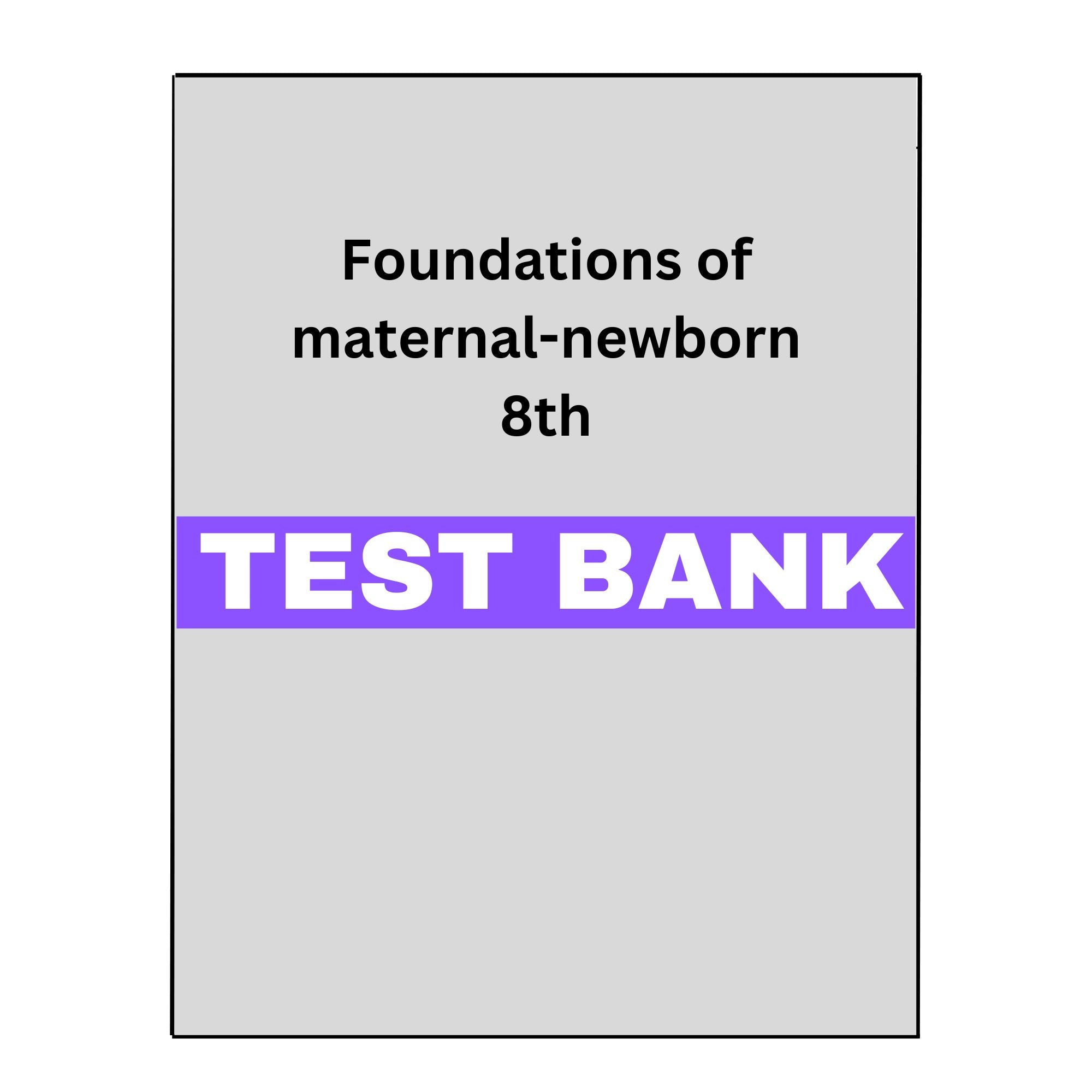 Foundations of Maternal Newborn and Women's Health 8 Test Bank