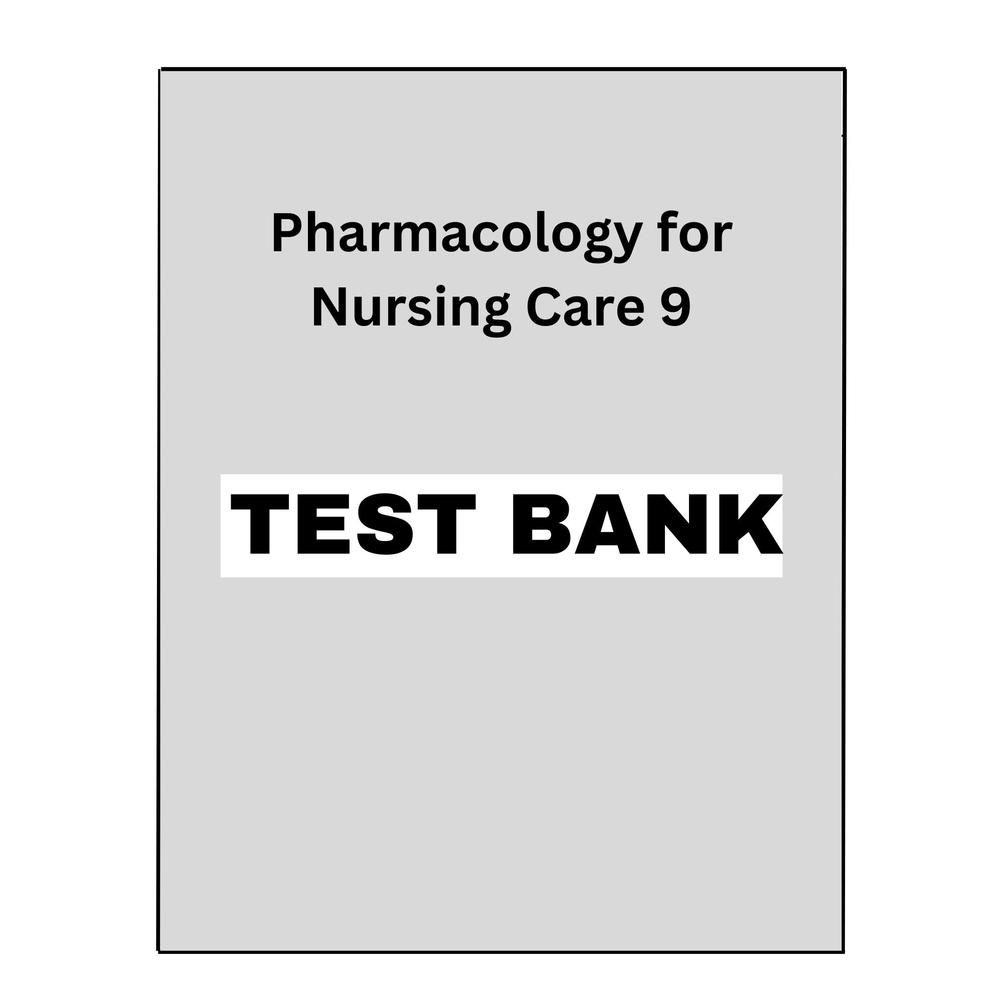 Test Bank for Pharmacology for Nursing Care 9