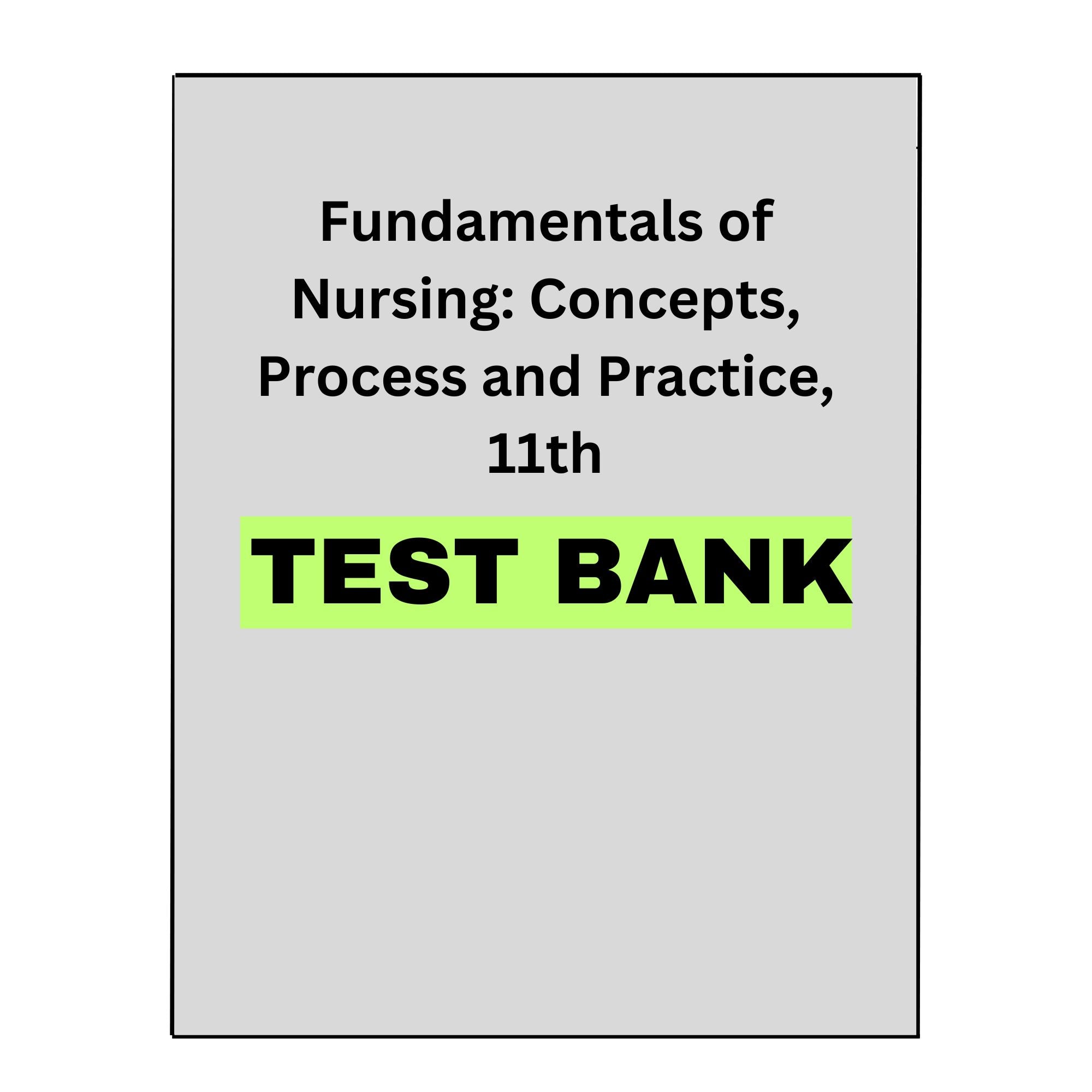 Fundamentals of Nursing: Concepts, Process and Practice, 11 Test Bank