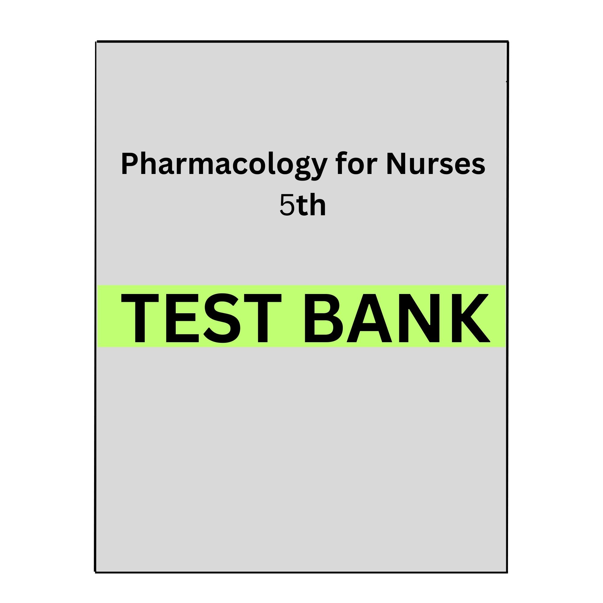 Test Bank for Pharmacology for Nurses Pathophysiologic 5