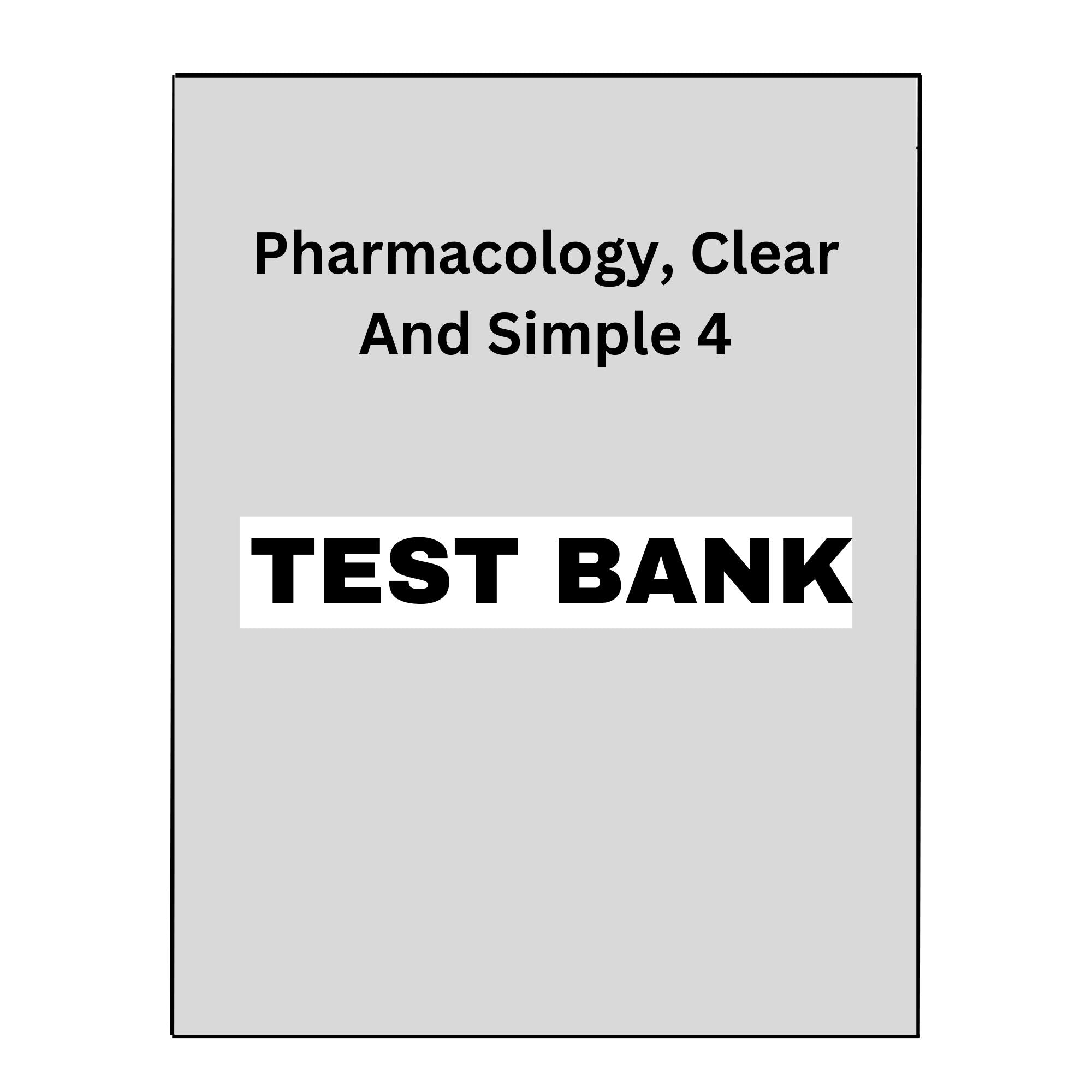 Test Bank Pharmacology, Clear and Simple 4