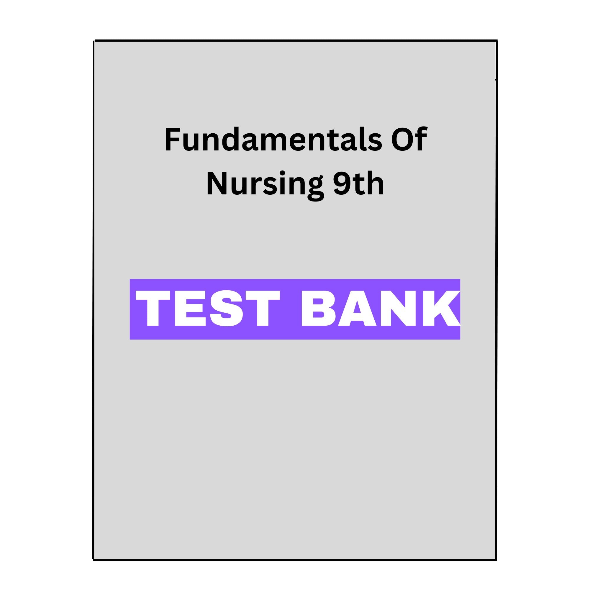 Test Bank Fundamentals of Nursing 9