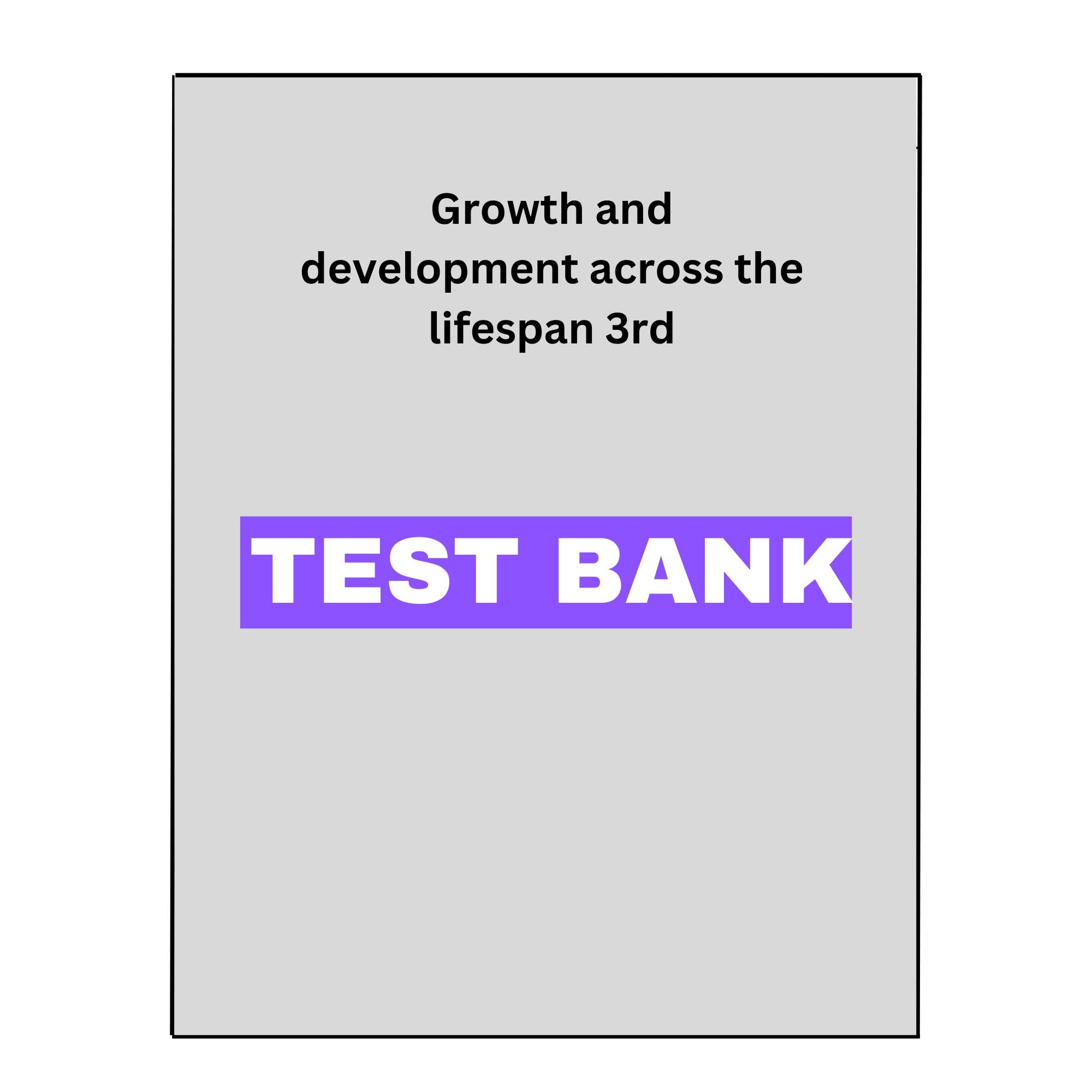 Growth and Development Across the Lifespan 3 Test Bank