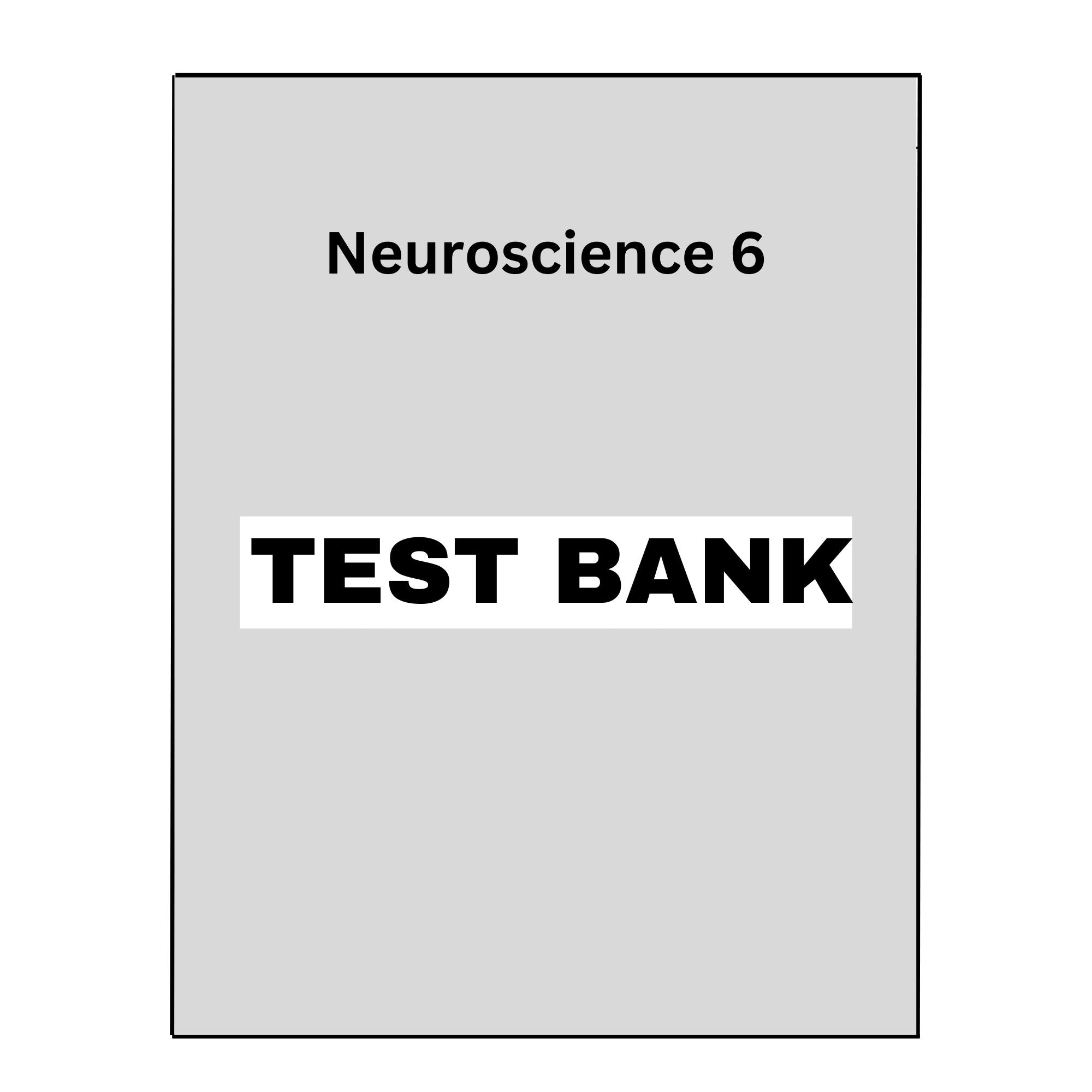 Test Bank Neuroscience 6