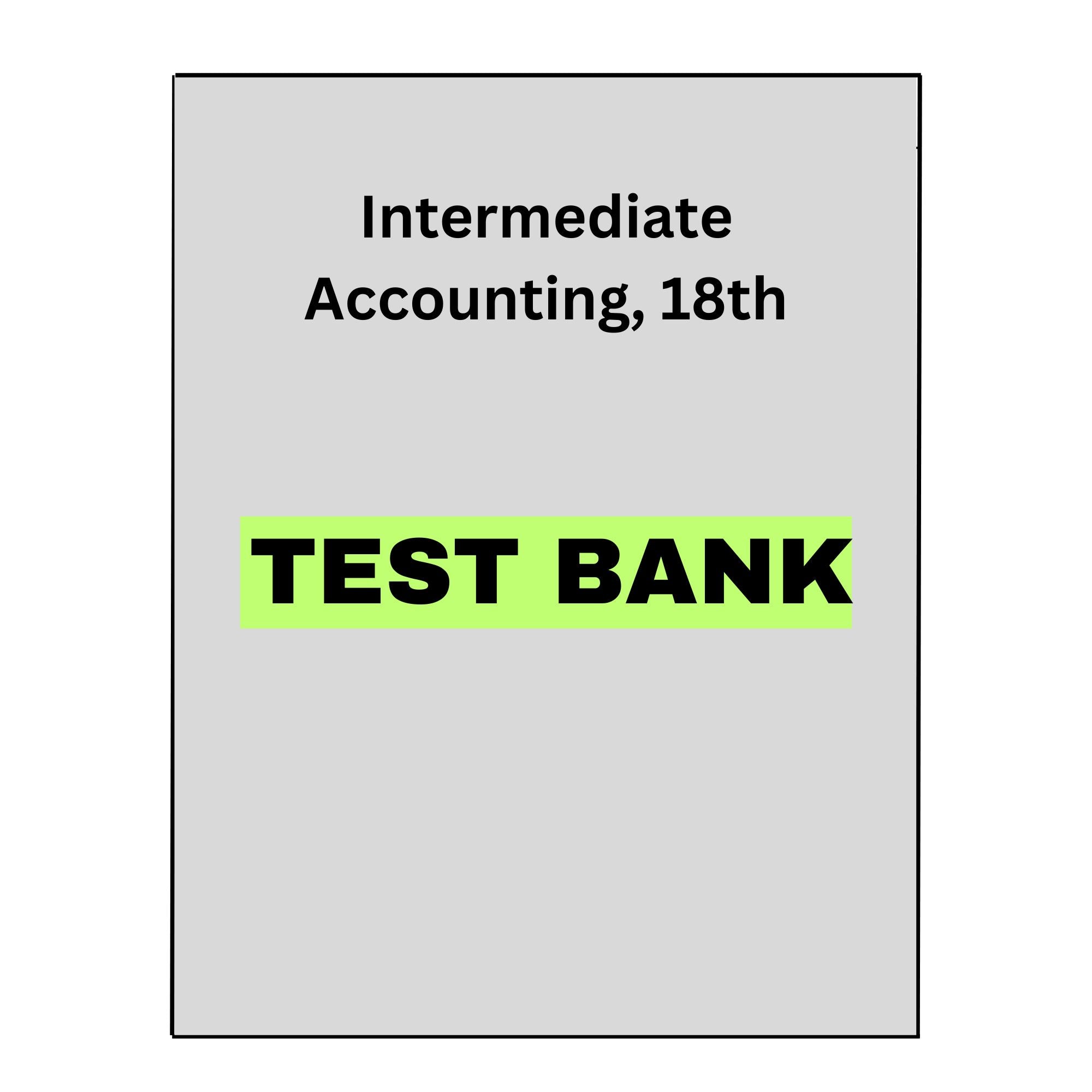 Test Bank Intermediate Accounting, 18