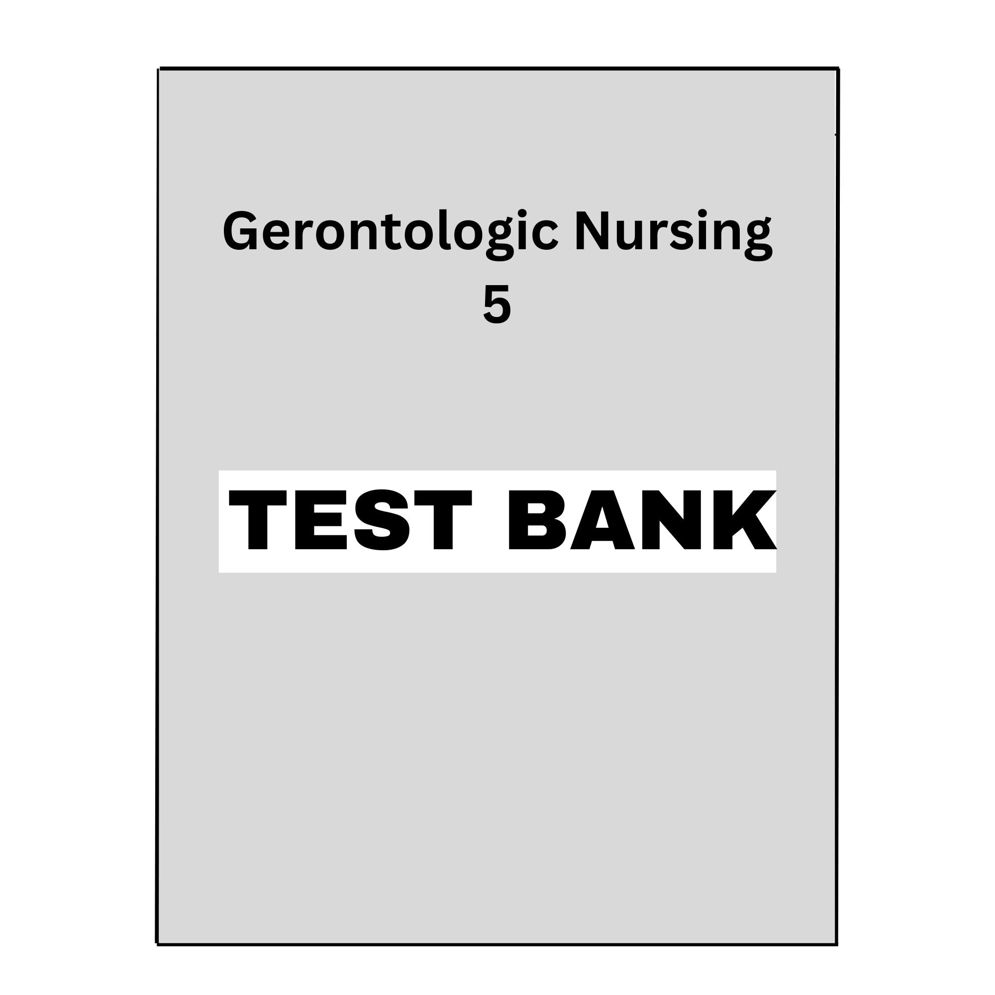 Test Bank Gerontologic Nursing 5